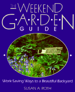 The Weekend Garden Guide: Work-Saving Ways to a Beautiful Backyard