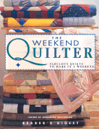 The Weekend Quilter: Fabulous Quilts to Make in a Weekend - Wilkinson, Rosemary (Editor)