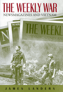 The Weekly War: Newsmagazines and Vietnam