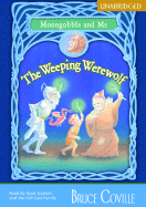 The Weeping Werewolf (Economy): Moongobble and Me: Book 2 - Coville, Bruce, and Sparkes, Ryan (Read by), and The Full Cast Family (Read by)