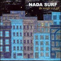 The Weight Is a Gift - Nada Surf