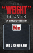 The "Weight" Is Over: My Battle with Obesity