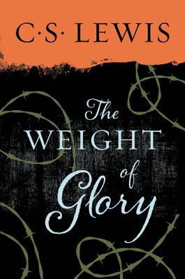 The Weight of Glory - Lewis, C S