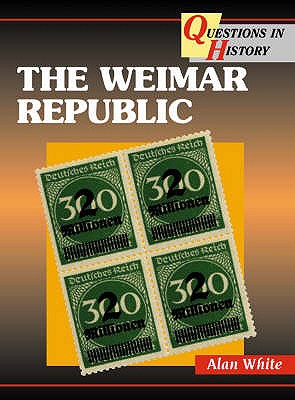 The Weimar Republic - White, Alan