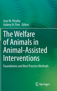 The Welfare of Animals in Animal-Assisted Interventions: Foundations and Best Practice Methods
