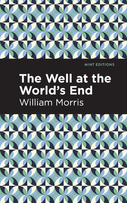 The Well at the World's End - Morris, William, and Editions, Mint (Contributions by)