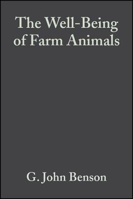 The Well-Being of Farm Animals: Challenges and Solutions - Benson, G John, D.V.M., M.S., and Rollin, Bernard E, PhD
