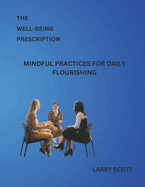 The Well-Being Prescription: Mindful Practices for Daily Flourishing