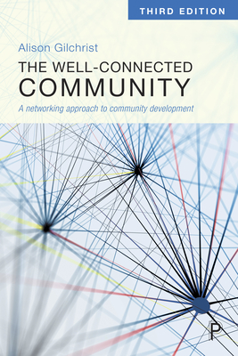 The Well-Connected Community: A Networking Approach to Community Development - Gilchrist, Alison