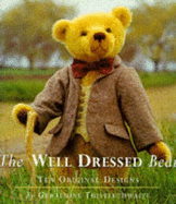The Well Dressed Bear: Ten Original Designs - Thislethwaite, Geraldine