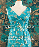 The Well-Dressed Home: Fashionable Design Inspired by Your Personal Style