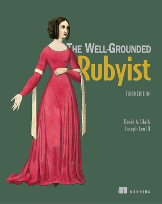 The Well Grounded Rubyist - Black, David A, and Leo, Joseph