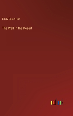 The Well in the Desert - Holt, Emily Sarah