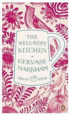 The Well-Kept Kitchen - Markham, Gervase
