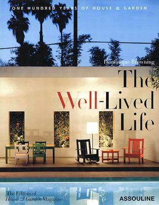 The Well-Lived Life - Browning, Dominique, and House & Garden Magazine (Editor)