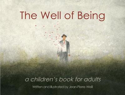 The Well of Being: A Children's Book for Adults - Weill, Jean-Pierre