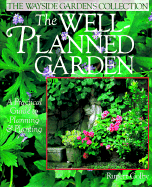 The Well-Planned Garden: A Practical Guide to Planning and Planting