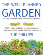 The Well-planned Garden - Phillips, Sue