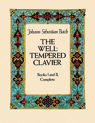 The Well-Tempered Clavier Books 1 and 2 Complete: Books I and II, Complete - Bach, J. S.