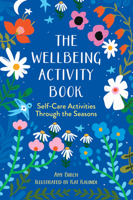 The Wellbeing Activity Book: Self-Care Activities Through the Seasons - Birch, Amy