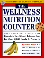 The Wellness Nutrion Counter: The Essential Guide to Complete Nutritional Information for Over 6,000 Foods & P Roducts