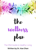 The Wellness Plan: A Guide to the DNA of Healthy Living