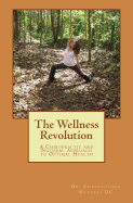 The Wellness Revolution: A Chiropractic and Natural Approach to Optimal Health