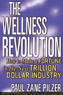 The Wellness Revolution: How to Make a Fortune in the Next Trillion Dollar Industry