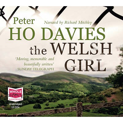 The Welsh Girl - Ho Davies, Peter, and Mitchley, Richard (Read by)