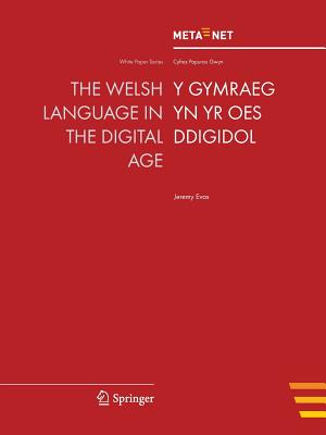 The Welsh Language in the Digital Age - Rehm, Georg (Editor), and Uszkoreit, Hans (Editor)