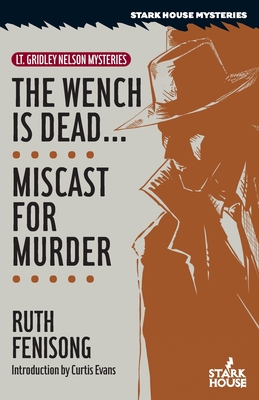 The Wench is Dead... / Miscast for Murder - Fenisong, Ruth, and Evans, Curtis (Introduction by)