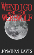 The Wendigo and the Werewolf