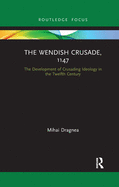 The Wendish Crusade, 1147: The Development of Crusading Ideology in the Twelfth Century