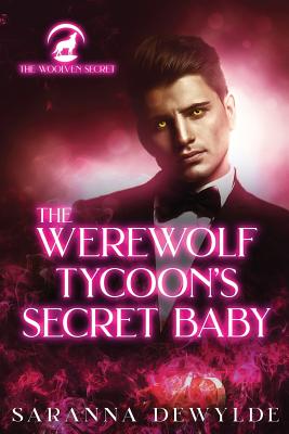 The Werewolf Tycoon's Secret Baby - Dewylde, Saranna