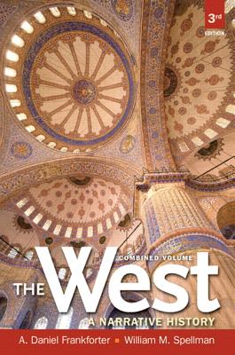 The West: A Narrative History, Combined Volume Plus New Mylab History with Etext -- Access Card Package - Frankforter, A Daniel, and Spellman, William M