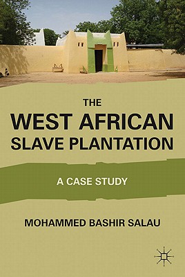 The West African Slave Plantation: A Case Study - Salau, M