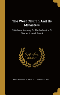 The West Church And Its Ministers: Fiftieth Anniversary Of The Ordination Of Charles Lowell, Part 4