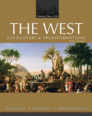The West: Encounters & Transformations: Volume 2: Since 1550 - Levack, Brian, and Muir, Edward, Professor, and Veldman, Meredith