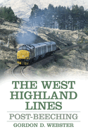 The West Highland Lines: Post-Beeching