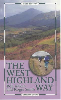 The West Highland Way: Official Guide - Scottish Natural Heritage, and Aitken, Bob (Revised by), and Smith, Roger (Revised by)