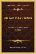 The West India Question: Practically Considered (1826)