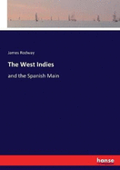 The West Indies: and the Spanish Main