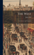 The West; its Commerce and Navigation