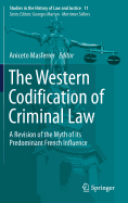 The Western Codification of Criminal Law: A Revision of the Myth of Its Predominant French Influence