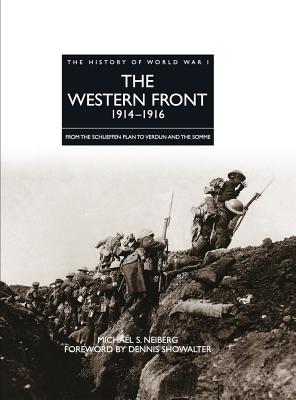 The Western Front 1914 - 1916: From the Schlieffen Plan to Verdun and the Somme - Neiberg, Michael S., and Showalter, Dennis