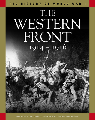 The Western Front 1914-1916 - Neiberg, Michael S, and Showalter, Dennis (Foreword by)