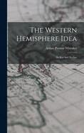 The Western Hemisphere Idea: Its Rise and Decline