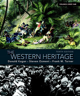 The Western Heritage: Volume 2: Since 1648 - Kagan, Donald, and Ozment, Steven M, and Turner, Frank M