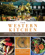 The Western Kitchen: Seasonal Recipes from Montana's Chico Hot Springs Resort