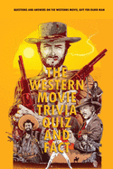 The Western Movie Trivia Quiz and Fact: Questions and Answers on The Westerns Movie, Gift for Older Man: History Decoded Brad Meltzer